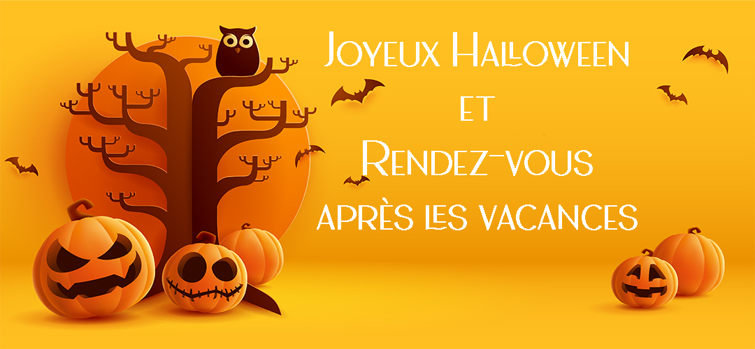 👻 Joyeux 🎃 Halloween 🧛‍♀️et rendez-vous après les vacances